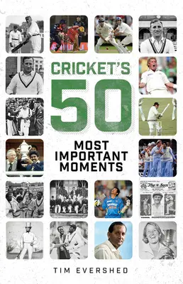 Los 50 momentos más importantes del críquet - Cricket's 50 Most Important Moments