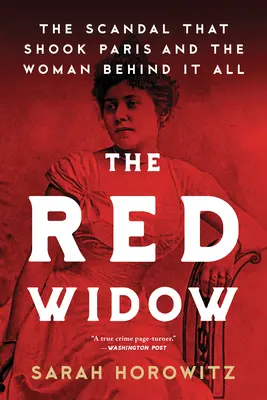 La viuda roja: El escándalo que sacudió París y la mujer detrás de todo - The Red Widow: The Scandal That Shook Paris and the Woman Behind It All