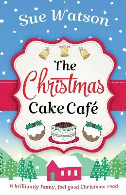 El café de las tartas de Navidad: Una lectura navideña brillantemente divertida - The Christmas Cake Cafe: A brilliantly funny feel good Christmas read