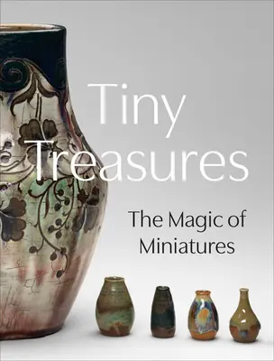 Pequeños tesoros: La magia de las miniaturas - Tiny Treasures: The Magic of Miniatures