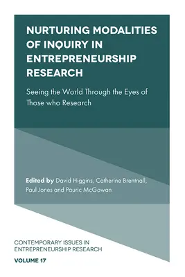 Alimentar las modalidades de indagación en la investigación sobre el espíritu empresarial: Ver el mundo a través de los ojos de quienes investigan - Nurturing Modalities of Inquiry in Entrepreneurship Research: Seeing the World Through the Eyes of Those Who Research