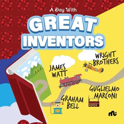 Un día con los grandes inventores: Alexander Graham Bell, Marconi, los hermanos Wright y James Watt - A Day With Great Inventors: Alexander Graham Bell, Marconi, Wright Brothers and James Watt