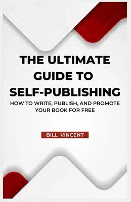 La guía definitiva para la autopublicación: Cómo escribir, publicar y promocionar tu libro gratis (Large Print Edition) - The Ultimate Guide to Self-Publishing: How to Write, Publish, and Promote Your Book for Free (Large Print Edition)