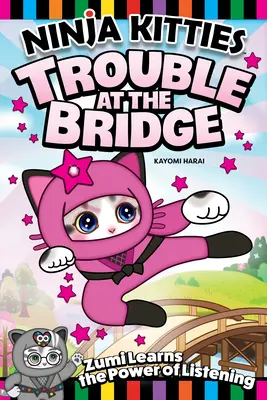 Gatitos Ninja Problemas en el Puente: Zumi aprende el poder de escuchar - Ninja Kitties Trouble at the Bridge: Zumi Learns the Power of Listening