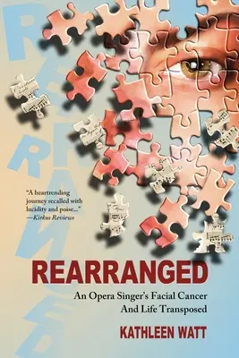 Rearranged: El cáncer facial y la vida transpuesta de una cantante de ópera - Rearranged: An Opera Singer's Facial Cancer And Life Transposed