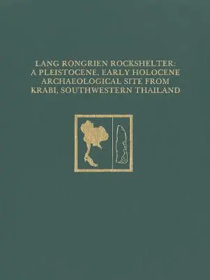 Refugio rocoso de Lang Rongrien: Un yacimiento arqueológico del Pleistoceno y principios del Holoceno de Krabi, suroeste de Tailandia - Lang Rongrien Rockshelter: A Pleistocene, Early Holocene Archaeological Site from Krabi, Southwestern Thailand