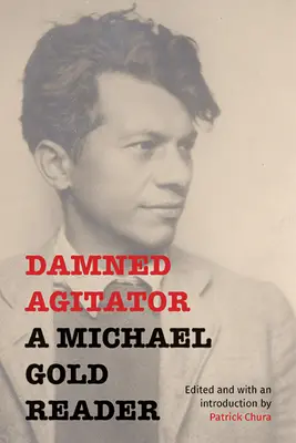 Maldito agitador: Una lectura de Michael Gold - Damned Agitator: A Michael Gold Reader