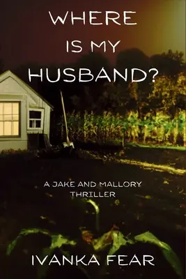 ¿Dónde está mi marido? Un thriller de Jake y Mallory - Where is My Husband?: A Jake and Mallory Thriller