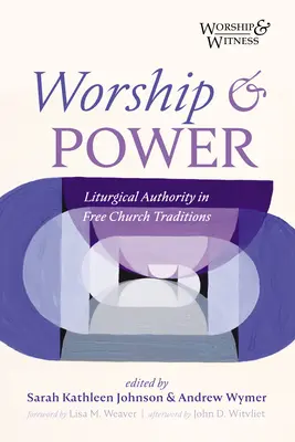 Culto y poder: La autoridad litúrgica en las tradiciones de la Iglesia libre - Worship and Power: Liturgical Authority in Free Church Traditions