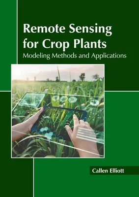 Teledetección para plantas de cultivo: Métodos de modelización y aplicaciones - Remote Sensing for Crop Plants: Modeling Methods and Applications