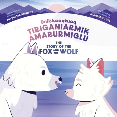 La historia del zorro y el lobo: edición bilingüe inuktitut e inglés - The Story of the Fox and the Wolf: Bilingual Inuktitut and English Edition