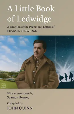 Un pequeño libro de Ledwidge: Una selección de poemas y cartas de Francis Ledwidge - A Little Book of Ledwidge: A Selection of the Poems and Letters of Francis Ledwidge