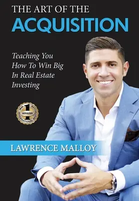 El arte de la adquisición: Cómo ganar a lo grande en la inversión inmobiliaria - The Art of the Acquisition: Teaching You How To Win Big In Real Estate Investing