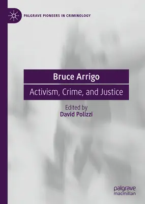 Bruce Arrigo Activismo, delito y justicia - Bruce Arrigo: Activism, Crime, and Justice