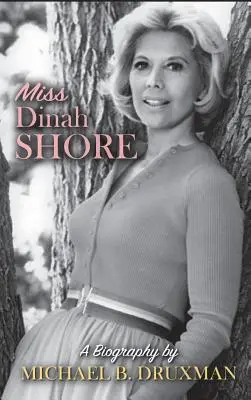 Miss Dinah Shore: Una biografía (tapa dura) - Miss Dinah Shore: A Biography (hardback)