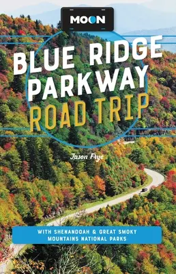 Viaje por carretera a Moon Blue Ridge Parkway: Con los Parques Nacionales de Shenandoah y las Grandes Montañas Humeantes - Moon Blue Ridge Parkway Road Trip: With Shenandoah & Great Smoky Mountains National Parks