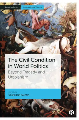La condición civil en la política mundial: Más allá de la tragedia y el utopismo - The Civil Condition in World Politics: Beyond Tragedy and Utopianism