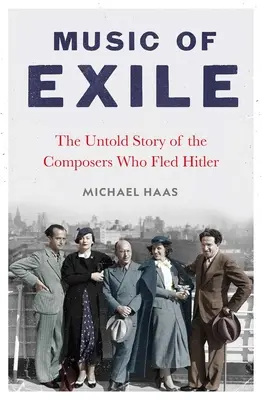 Música del exilio: La historia no contada de los compositores que huyeron de Hitler - Music of Exile: The Untold Story of the Composers Who Fled Hitler