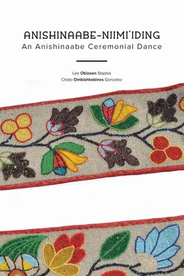 Anishinaabe-Niimi'iding: Una danza ceremonial anishinaabe - Anishinaabe-Niimi'iding: An Anishinaabe Ceremonial Dance