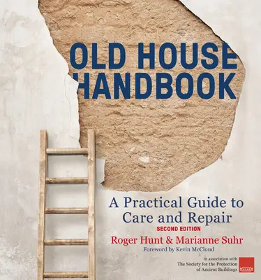 Old House Handbook: Guía práctica para su cuidado y reparación, 2ª edición - Old House Handbook: A Practical Guide to Care and Repair, 2nd Edition