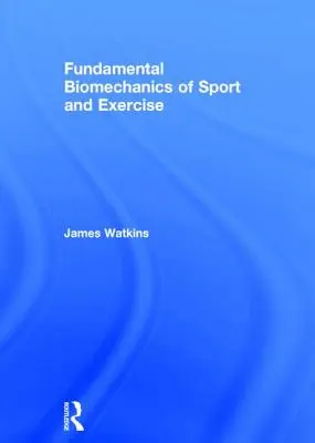 Biomecánica Fundamental del Deporte y el Ejercicio - Fundamental Biomechanics of Sport and Exercise
