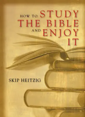 Cómo estudiar la Biblia y disfrutarla - How to Study the Bible and Enjoy It