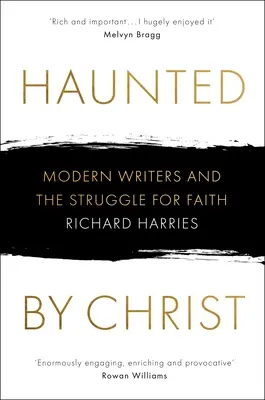 Perseguidos por Cristo: Escritores modernos y la lucha por la fe - Haunted by Christ: Modern Writers and the Struggle for Faith