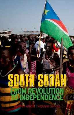 Sudán del Sur: De la revolución a la independencia - South Sudan: From Revolution to Independence