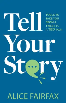 Cuenta tu historia: Herramientas para pasar de un tuit a una charla Ted - Tell Your Story: Tools to Take You from a Tweet to a Ted Talk