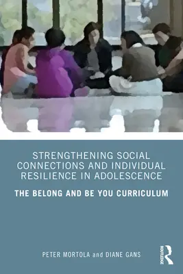 Fortalecimiento de las conexiones sociales y la resiliencia individual en la adolescencia: El plan de estudios Belong and Be You - Strengthening Social Connections and Individual Resilience in Adolescence: The Belong and Be You Curriculum