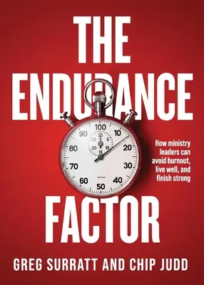 El factor resistencia: Cómo los líderes ministeriales pueden evitar el agotamiento, vivir bien y terminar con fuerza - The Endurance Factor: How ministry leaders can avoid burnout, live well, and finish strong