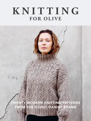 Tejer para Olive: Veinte modernos patrones de punto de la icónica marca danesa - Knitting for Olive: Twenty Modern Knitting Patterns from the Iconic Danish Brand