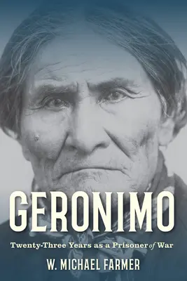 Gerónimo: Veintitrés años como prisionero de guerra - Geronimo: Twenty-Three Years as a Prisoner of War