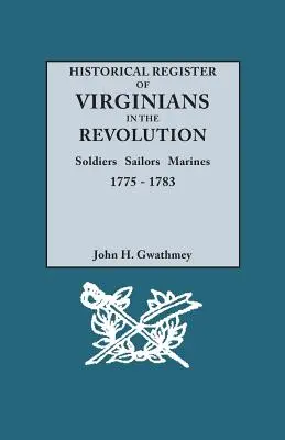 Registro histórico de virginianos en la Revolución: Soldados, Marineros, Infantes de Marina, 1775-1783 - Historical Register of Virginians in the Revolution: Soldiers, Sailors, Marines, 1775-1783