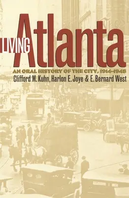 Atlanta viva: Una historia oral de la ciudad, 1914-1948 - Living Atlanta: An Oral History of the City, 1914-1948