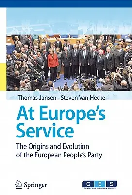 Al servicio de Europa: Orígenes y evolución del Partido Popular Europeo - At Europe's Service: The Origins and Evolution of the European People's Party