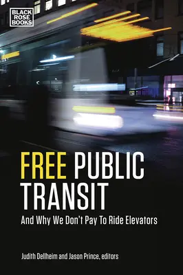 Tránsito Público Gratuito - Y Por Qué No Pagamos por Viajar en Ascensor - Free Public Transit - And Why We Don`t Pay to Ride Elevators