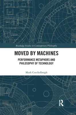 Movidos por máquinas: Metáforas de rendimiento y filosofía de la tecnología - Moved by Machines: Performance Metaphors and Philosophy of Technology