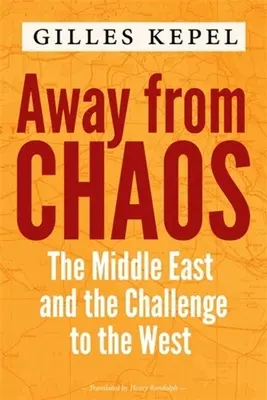 Lejos del caos: Oriente Próximo y el desafío a Occidente - Away from Chaos: The Middle East and the Challenge to the West