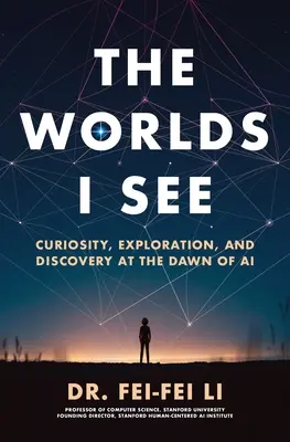 Los mundos que veo: Curiosidad, exploración y descubrimiento en los albores de la IA - The Worlds I See: Curiosity, Exploration, and Discovery at the Dawn of AI
