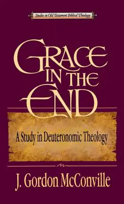 La gracia en el fin: Estudio de teología deuteronómica - Grace in the End: A Study in Deuteronomic Theology