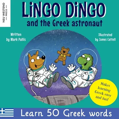 Lingo Dingo y el astronauta griego: Ríete mientras aprendes griego para niños: Libros griegos para niños; enseñar lengua griega a niños pequeños bebés; griego - Lingo Dingo and the Greek astronaut: Laugh as you learn Greek for children: Greek books for kids; teach Greek language to kids toddlers babies; Greek