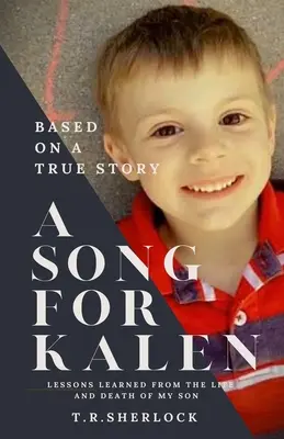 Una canción para Kalen: Lecciones de la vida y la muerte de mi hijo - A Song for Kalen: Lessons From the Life and Death of My Son