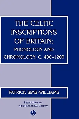 Las inscripciones celtas de Gran Bretaña: Fonología y cronología, C. 400-1200 - The Celtic Inscriptions of Britain: Phonology and Chronology, C. 400-1200