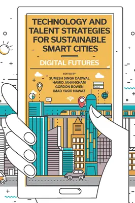 Estrategias tecnológicas y de talento para ciudades inteligentes sostenibles: Futuros digitales - Technology and Talent Strategies for Sustainable Smart Cities: Digital Futures