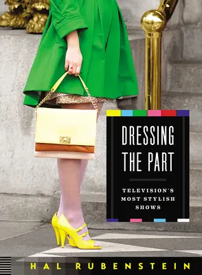 Vestir el papel: Los programas con más estilo de la televisión - Dressing the Part: Television's Most Stylish Shows