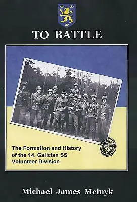A la batalla: The Formation and History of the 14. División Gallega de Voluntarios de las SS - To Battle: The Formation and History of the 14. Gallician SS Volunteer Division