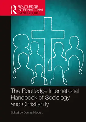 Manual internacional Routledge de sociología y cristianismo - The Routledge International Handbook of Sociology and Christianity