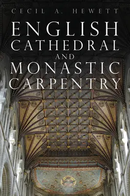 Carpintería monástica y de catedrales inglesas - English Cathedral and Monastic Carpentry