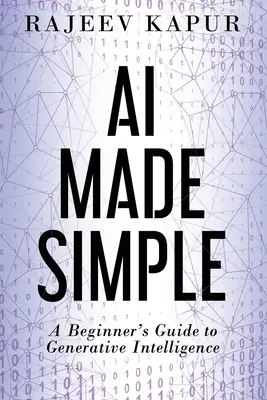 AI Made Simple: Guía para principiantes de la inteligencia generativa - AI Made Simple: A Beginner's Guide to Generative Intelligence